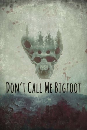 Dont Call Me Bigfoot (2020)
