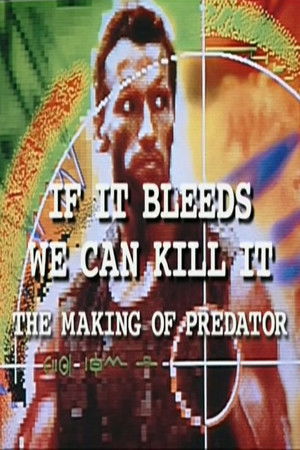 If It Bleeds We Can Kill It: The Making of Predator (2001)