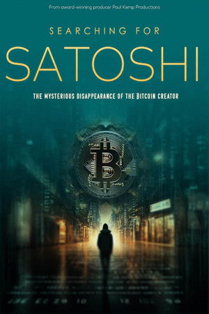 Searching for Satoshi the Mysterious Disappearance of the Bitcoin Creator (2023)