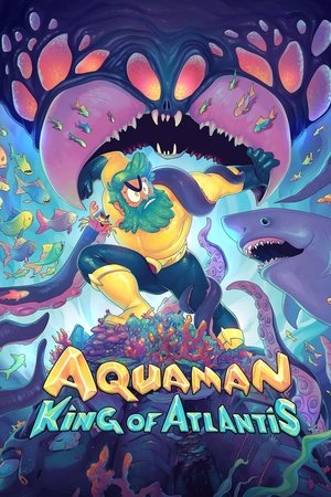 Aquaman: King of Atlantis (2021 )