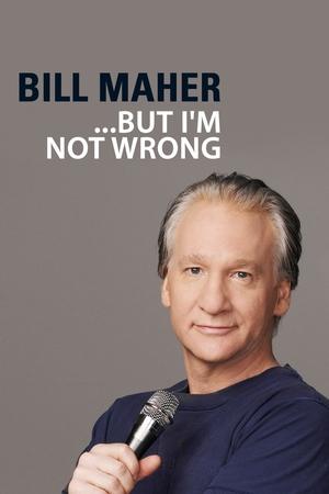 Bill Maher... But Im Not Wrong (2010)