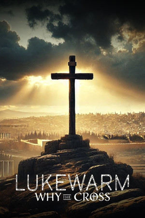 Lukewarm Why the Cross (2025)