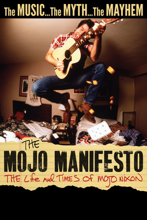 The Mojo Manifesto The Life and Times of Mojo Nixon (2022)