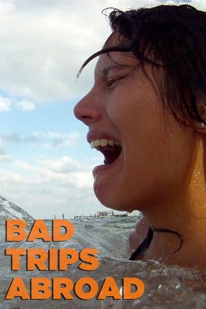Bad Trips Abroad (2013 )