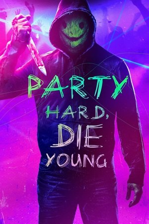 Party Hard Die Young (2018)