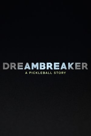 Dreambreaker A Pickleball Story (2024)