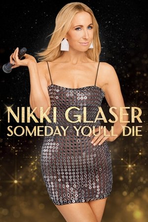 Nikki Glaser: Someday Youll Die (2024)