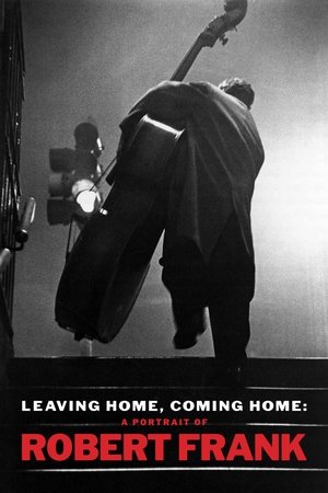 Leaving Home, Coming Home: A Portrait of Robert Frank (2005)