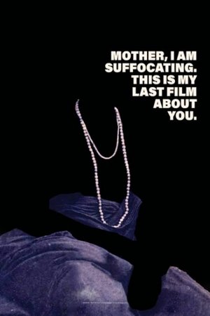 Mother, I Am Suffocating This Is My Last Film About You (2019)