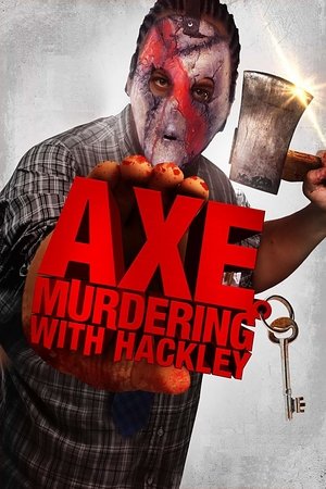 Axe Murdering with Hackley (2016)