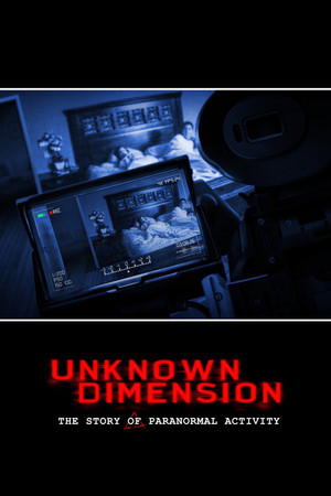 Unknown Dimension The Story of Paranormal Activity (2021)