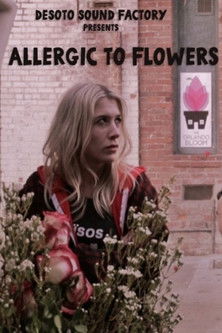 Allergic to Flowers (2017)