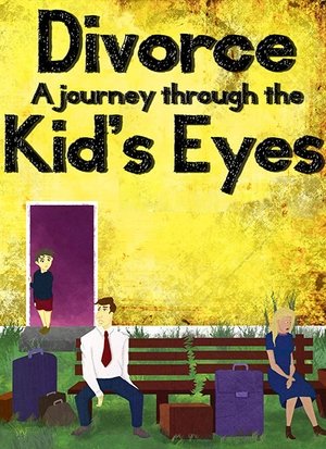 Divorce: A Journey Through the Kids Eyes (2014)