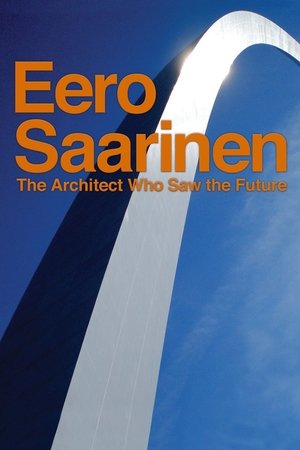 Eero Saarinen The Architect Who Saw the Future (2016)