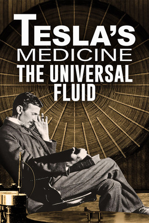Teslas Medicine The Universal Fluid (2022) Poster