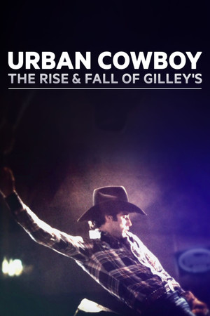 Urban Cowboy: The Rise and Fall of Gilleys (2015)