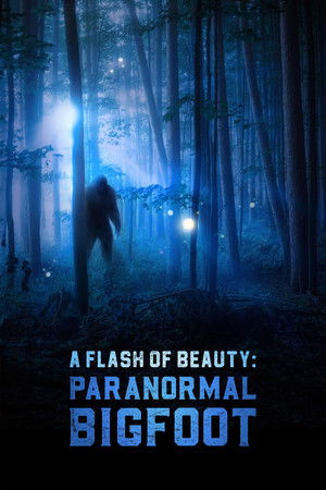 A Flash of Beauty Paranormal Bigfoot (2024)