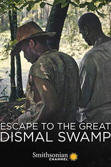 Escape to the Great Dismal Swamp (2018)