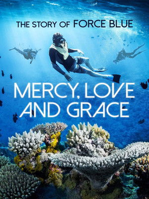 Mercy, Love & Grace: The Story of Force Blue (2017)