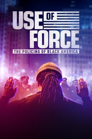 Use of Force The Policing of Black America (2021)