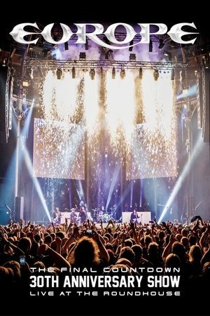 Europe, the Final Countdown 30th Anniversary Show: Live at the Roundhouse (2017)