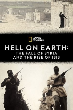 Hell on Earth The Fall of Syria and the Rise of ISIS (2017)