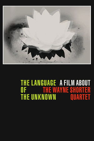 The Language of the Unknown A Film About the Wayne Shorter Quartet (2013)