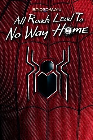 Spider Man All Roads Lead to No Way Home (2022)