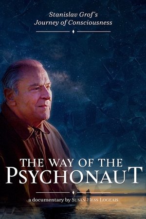The Way of the Psychonaut: Stanislav Grofs Journey of Consciousness (2020)