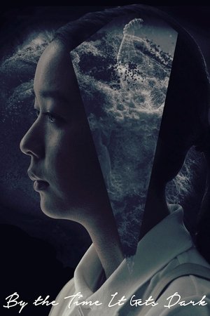 By the Time It Gets Dark (2016)