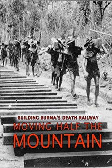 Building Burmas Death Railway Moving Half the Mountain (2014)