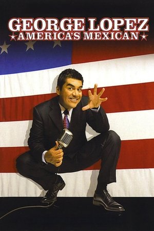 George Lopez: Americas Mexican (2007)