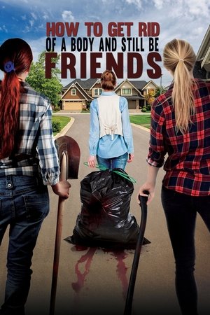 How To Get Rid Of A Body (and still be friends) (2016)