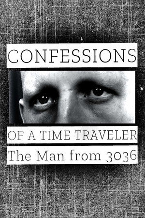 Confessions of a Time Traveler The Man from 3036 (2020)