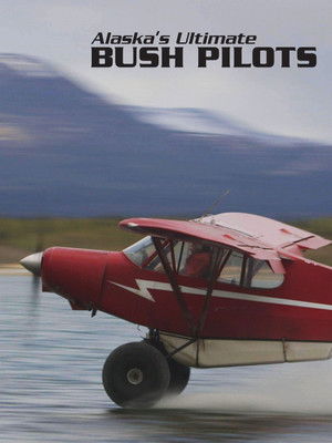Alaskas Ultimate Bush Pilots (2015 )