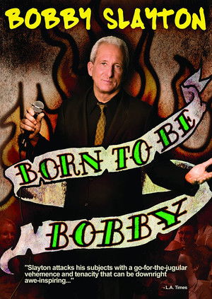 Bobby Slayton Born to Be Bobby (2010)