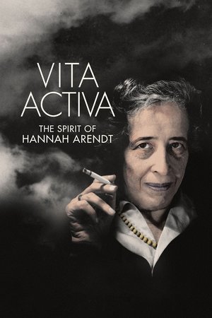 Vita Activa The Spirit of Hannah Arendt (2015)