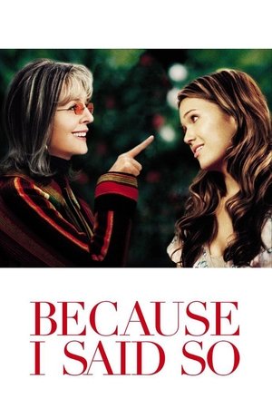 Because I Said So (2007) 