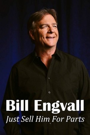 Bill Engvall: Just Sell Him for Parts (2017)
