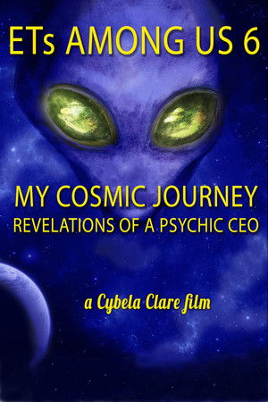 ETs Among Us 6 My Cosmic Journey Revelations of a Psychic CEO (2020)