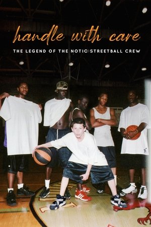 Handle with Care The Legend of the Notic Streetball Crew (2021)