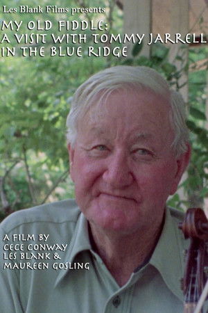 My Old Fiddle A Visit with Tommy Jarrell in the Blue Ridge (1995)