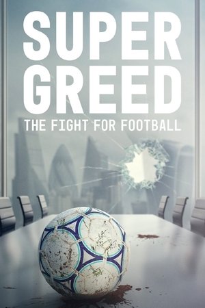 Super Greed The Fight for Football (2022)