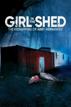 Girl in the Shed The Kidnapping of Abby Hernandez (2022)