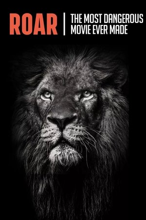Roar: The Most Dangerous Movie Ever Made (2017)