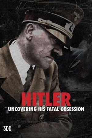 Hitler Uncovering His Fatal Obsession (2021)