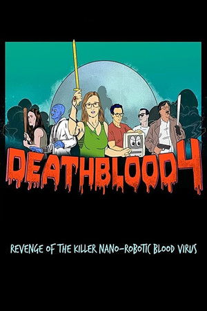 Death Blood 4: Revenge of the Killer NanoRobotic Blood Virus (2019)