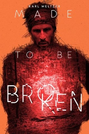 Karl Meltzer Made to Be Broken (2017)