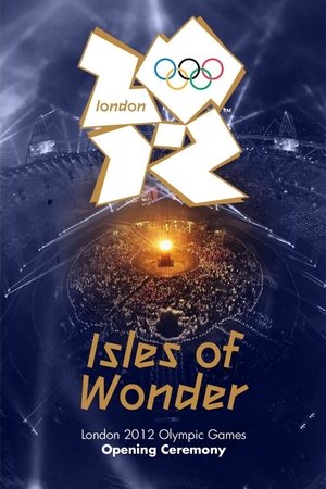 London 2012 Olympic Opening Ceremony Isles of Wonder (2012)