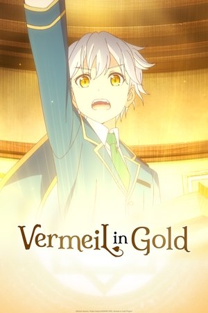 Vermeil in Gold A Desperate Magician Barges Into the Magical World Alongside the Strongest Calamity (2022)